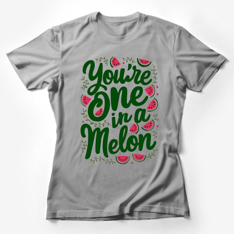 You're One in a Melon Watermelon Pun T-Shirt, Cute Summer Fruit Tee, Gift for Fruit Lovers Female T-Shirt