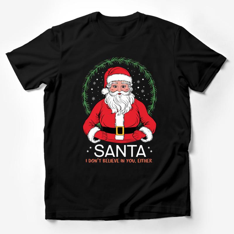 Funny Santa Claus Christmas T-Shirt I Don't Believe In You Either Tee Male T-Shirt