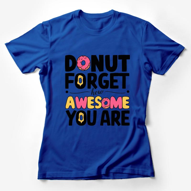 Inspirational Donut T-Shirt, Don't Forget How Awesome You Are, Positive Message Tee, Unisex Graphic Shirt, Fun Doughnut Top, Gift Idea Female T-Shirt