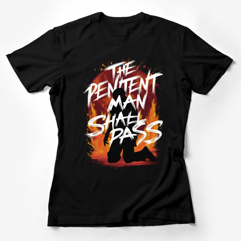 Inspirational Quote T-Shirt, The Penitent Man Shall Pass, Fire Silhouette Design, Unique Graphic Tee, Unisex Female T-Shirt