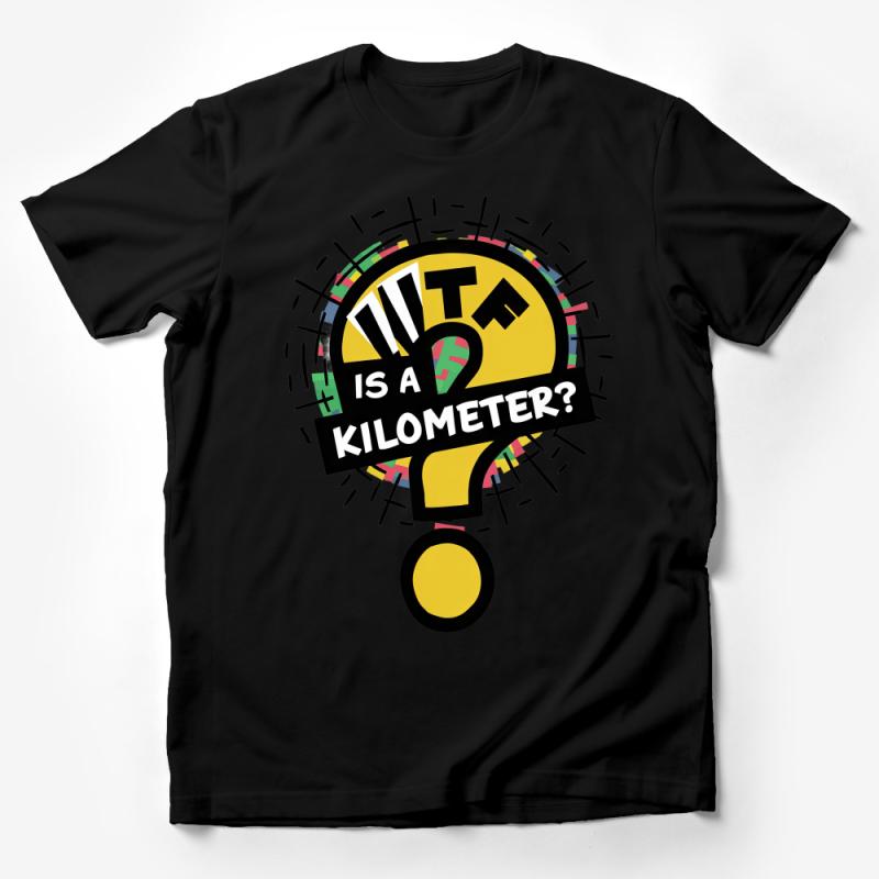 What is a Kilometer Graphic T-Shirt, Colorful Educational Tee, Fun Math Science Shirt, Unique Geeky Apparel Male T-Shirt