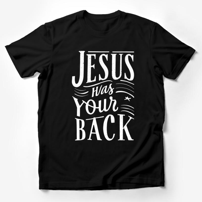 Inspirational Christian T-Shirt, Jesus Has Your Back Quote, Faith Based Tee, Men's and Women's Religious Clothing, Spiritual Gift Idea Male T-Shirt