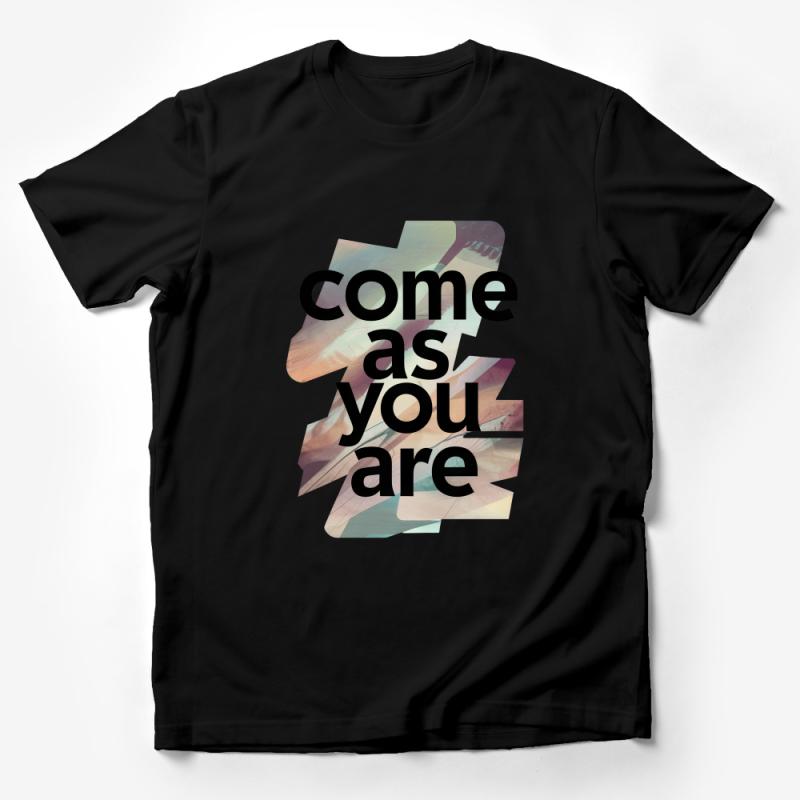 Inspirational Quote T-Shirt, Come As You Are Positive Message Tee, Unisex Casual Fashion Shirt, Unique Typography Graphic Top Male T-Shirt