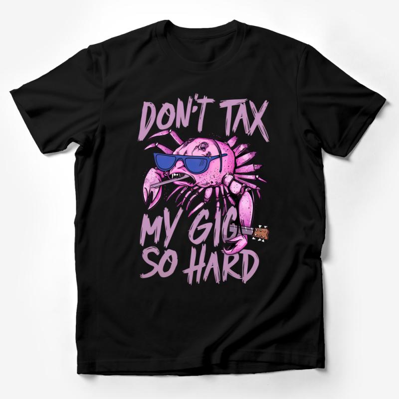 Funny Crab T-Shirt, Don't Tax My Gig So Hard, Cool Crab with Sunglasses Tee, Unique Graphic Shirt, Beachwear, Unisex Tee Male T-Shirt