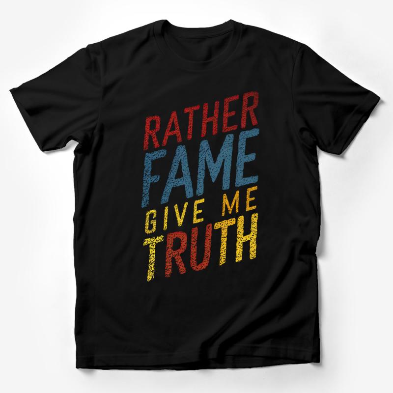 Inspirational Quote T-Shirt, Rather Fame Give Me Truth Graphic Tee, Bold Text Design Shirt for Men and Women Male T-Shirt