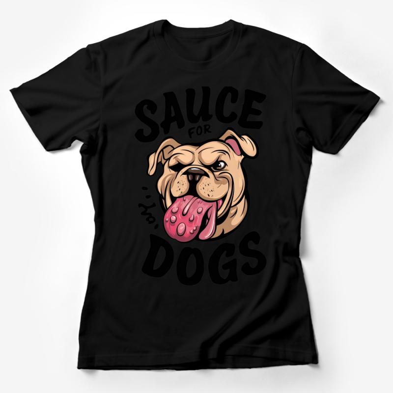 Funny Bulldog T-Shirt, Sauce for Dogs Graphic Tee, Pet Lover Casual Shirt, Cool Dog Illustration Apparel, Unisex Gift Idea Female T-Shirt