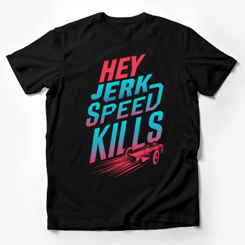 Retro Race Car T-Shirt, Hey Jerk Speed Kills Graphic Tee, Vintage Style Racing Shirt, Unisex Apparel Male T-Shirt