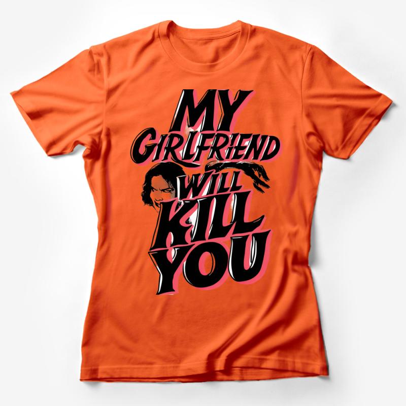 Bold Girlfriend Warning Graphic Tee, Statement T-Shirt, My Girlfriend Will Kill You, Unisex Shirt Female T-Shirt