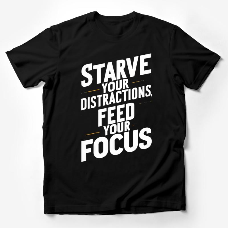 Inspirational Quote T-Shirt, Starve Your Distractions Feed Your Focus, Motivational Shirt, Unisex Black Tee Male T-Shirt